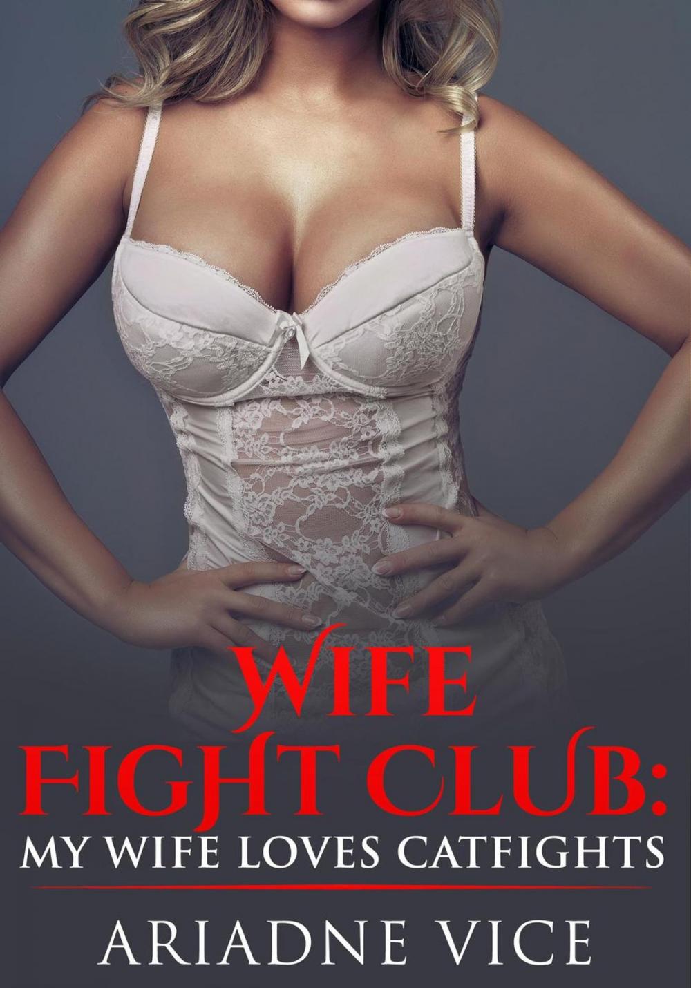 Big bigCover of Wife Fight Club: My Wife Loves Catfights