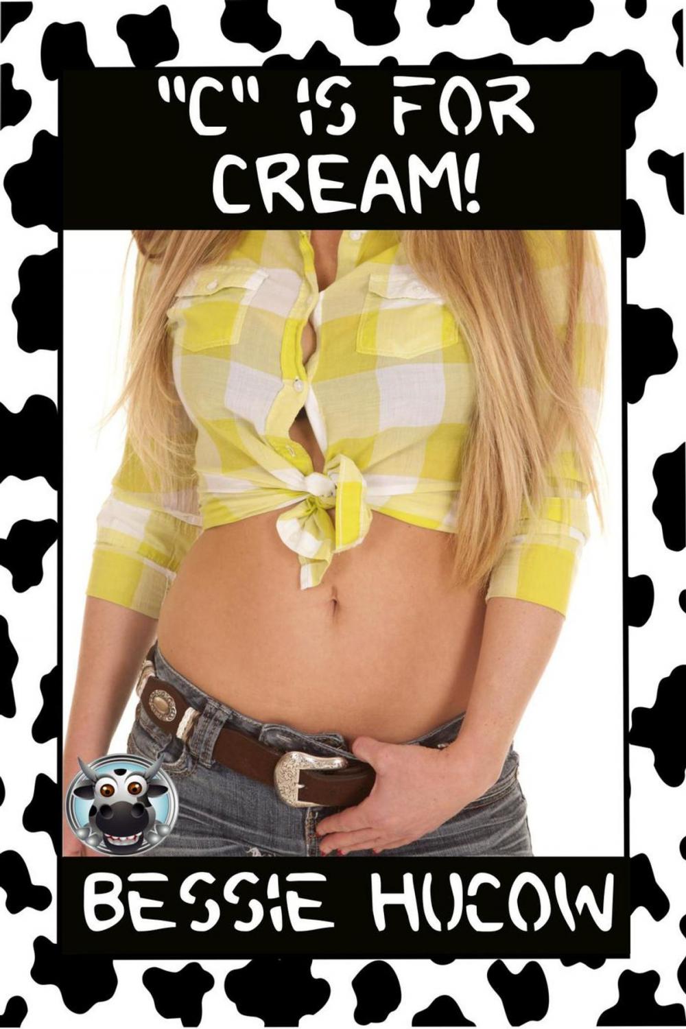 Big bigCover of C is for Cream (Hucow Lactation BDSM Age Gap Milking Breast Feeding Adult Nursing Age Difference XXX Erotica)