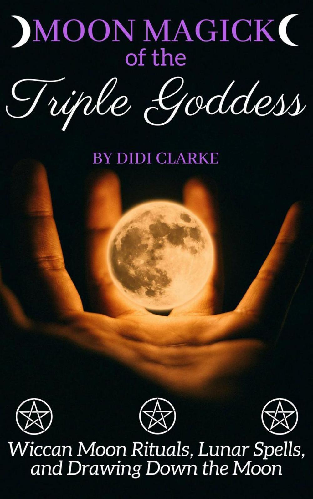 Big bigCover of Moon Magick of the Triple Goddess: Wiccan Moon Rituals, Lunar Spells, and Drawing Down the Moon