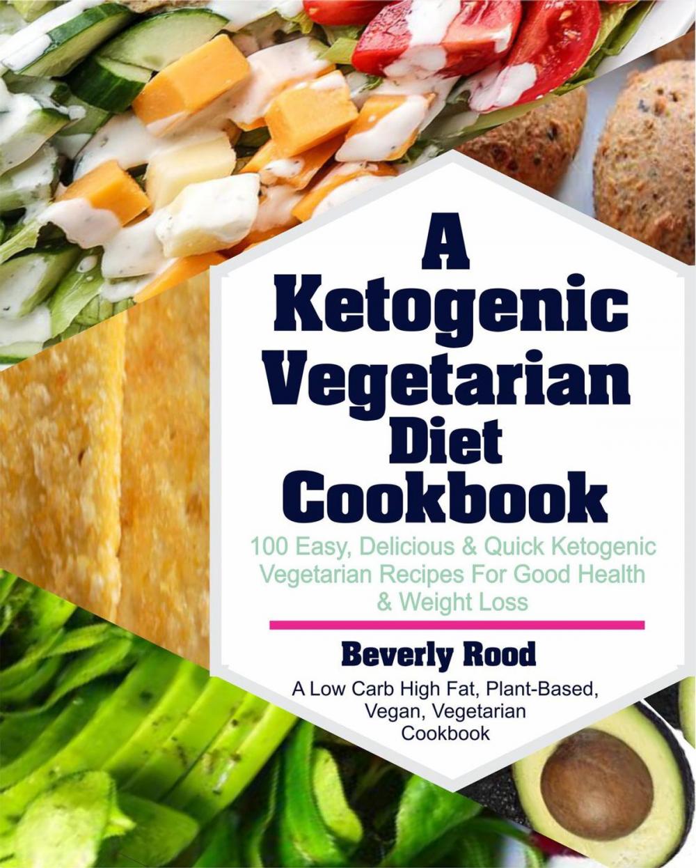 Big bigCover of Ketogenic Vegetarian Diet Cookbook: 100 Easy, Delicious and Quick Ketogenic Vegetarian Recipes For Good Health and Weight Loss (A Low Carb High Fat, Plant-Based, Vegan, Vegetarian Cookbook)