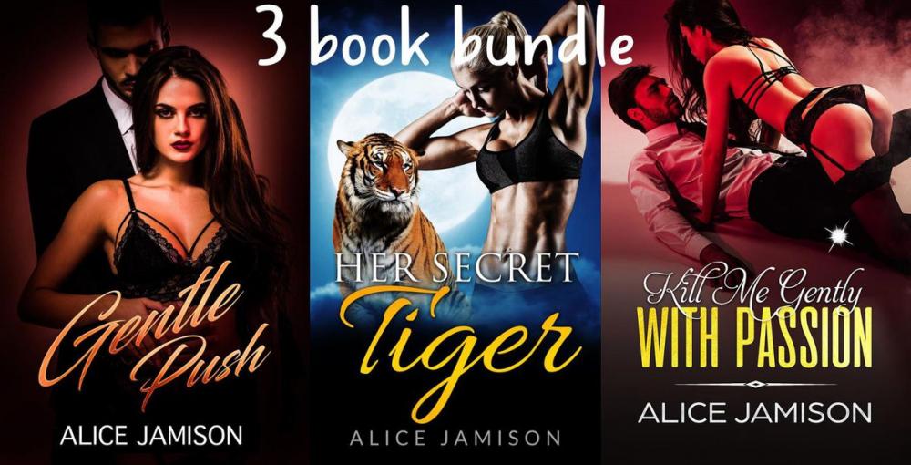 Big bigCover of Gentle Push, Her Secret Tiger, Kill Me Gently With Passion 3 Book Bundle