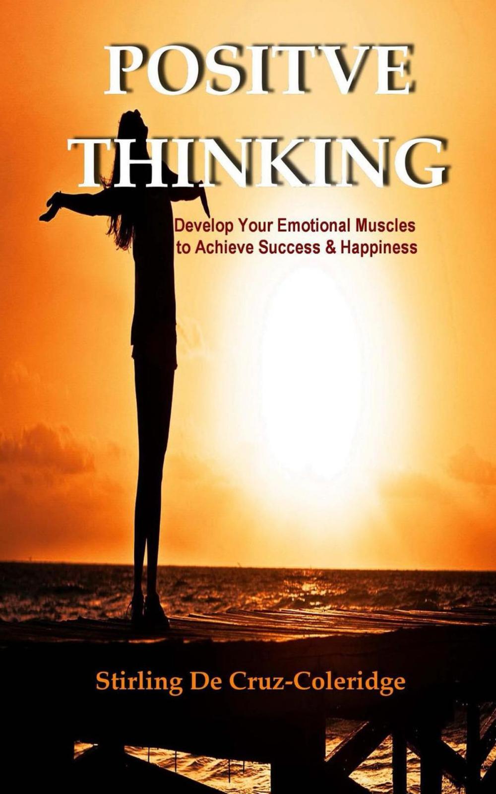 Big bigCover of Positive Thinking: Develop Your Emotional Muscles to Achieve Success & Happiness