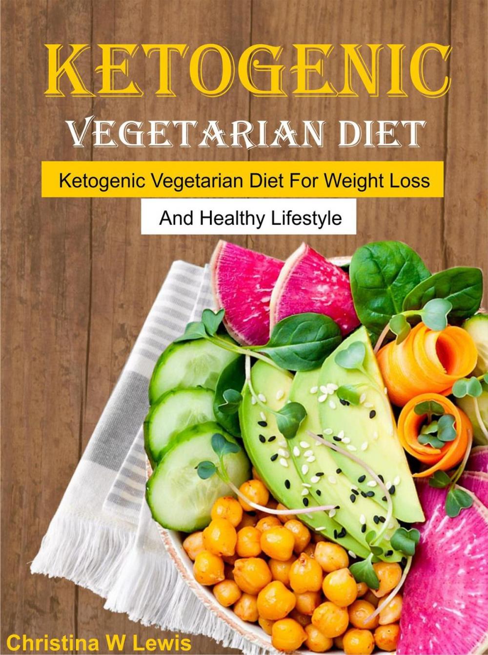 Big bigCover of Ketogenic Vegetarian Cookbook: Ketogenic Vegetarian Diet For Weight Loss And Healthy Lifestyle