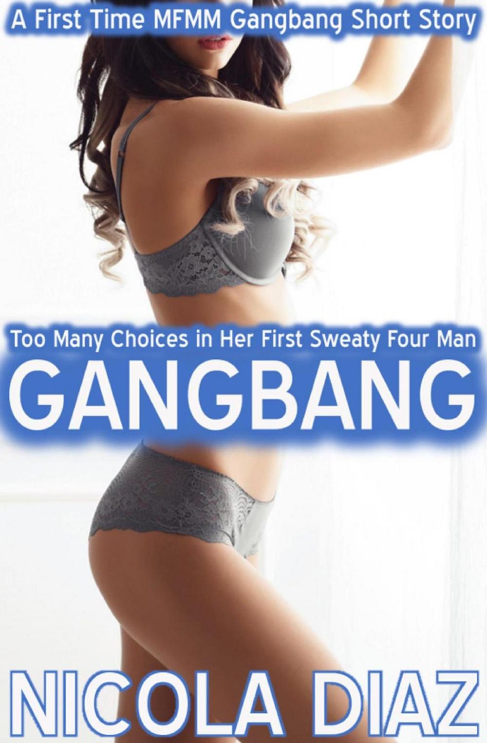 Big bigCover of Too Many Choices in Her First Sweaty Four Man Gangbang - A First Time MFMM Gangbang Short Story