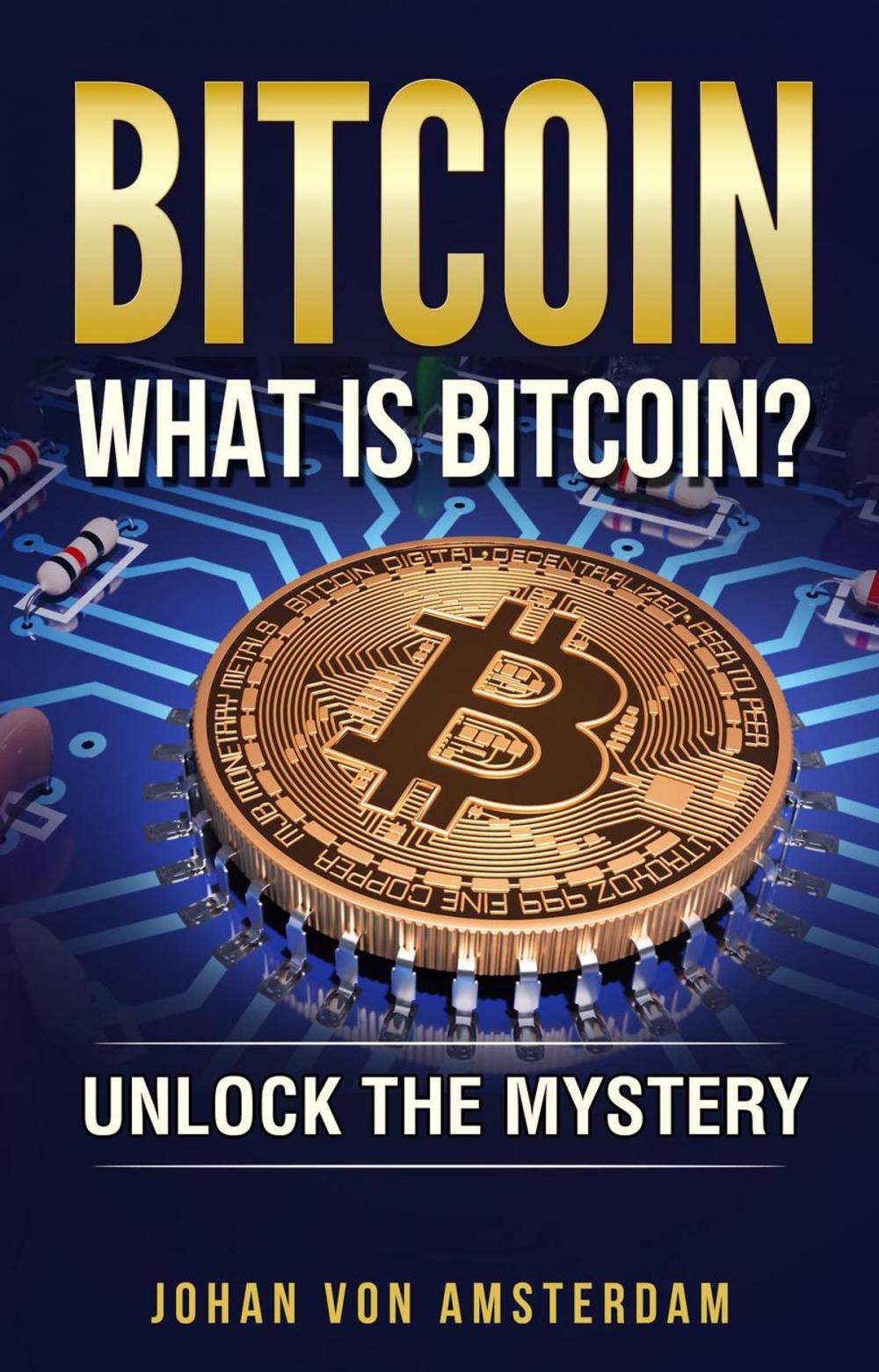 Big bigCover of Bitcoin: What is Bitcoin