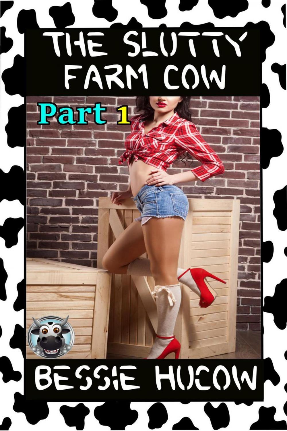 Big bigCover of The Slutty Farm Cow (Part 1): Milking Hucow BDSM Domination Lactation Menage Erotica