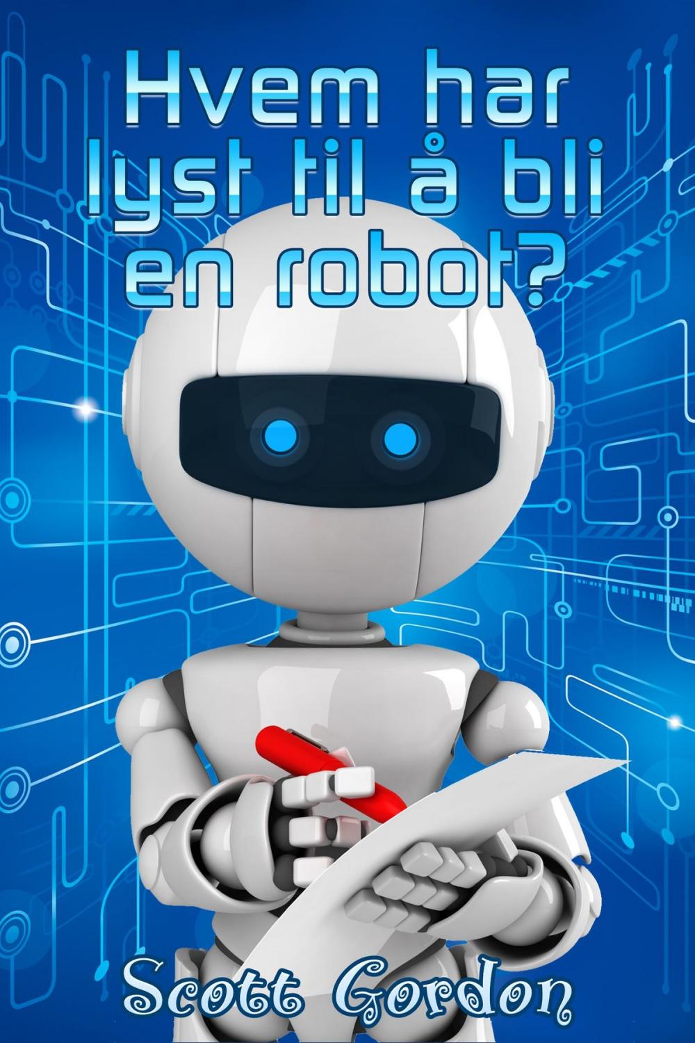 Big bigCover of Hvem har lyst til å bli en robot?