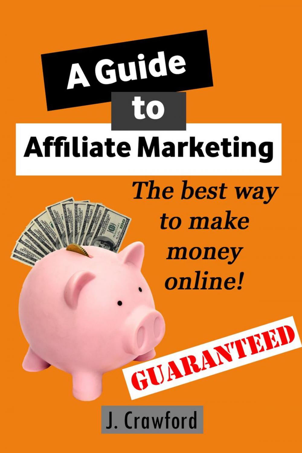 Big bigCover of A Guide to Affiliate Marketing