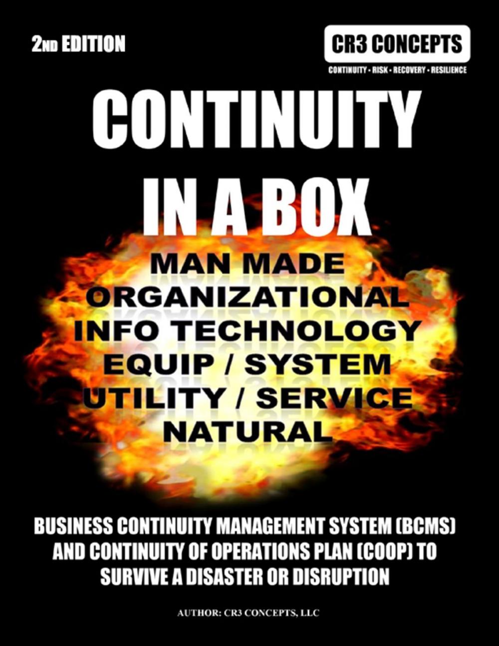 Big bigCover of Continuity In a Box: Manmade Organizational Info Technology Equip / System Utility/ Service Natural: Business Continuity Management System (bcms) And Continuity Of Operations Plan (coop) To Survive A Disaster Or Disruption 2nd Edition