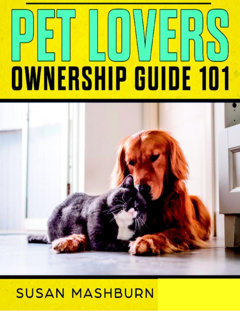 Big bigCover of Pet Lovers Ownership Guide 101