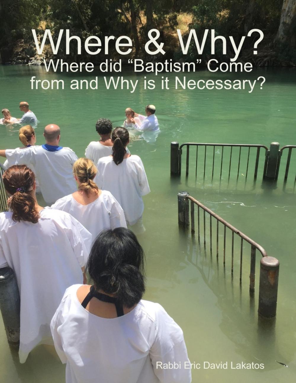 Big bigCover of Where & Why?: Where Did "Baptism" Come from and Why Is It Necessary?