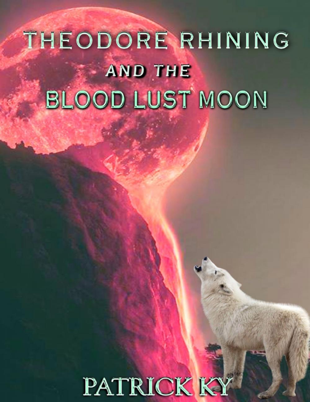 Big bigCover of Theodore Rhining and the Blood Lust Moon