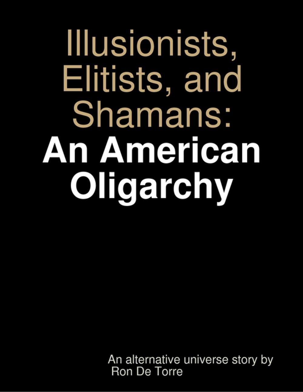 Big bigCover of Illusionists, Elitists, and Shamans: An American Oligarchy