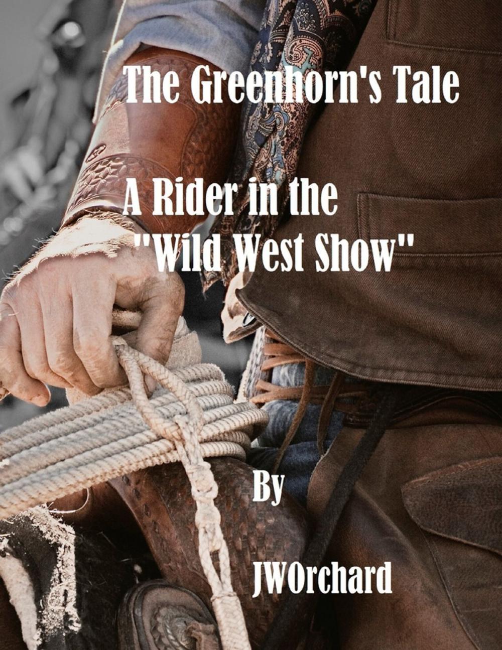 Big bigCover of The Greenhorn's Tale A Rider in the Wild West Show