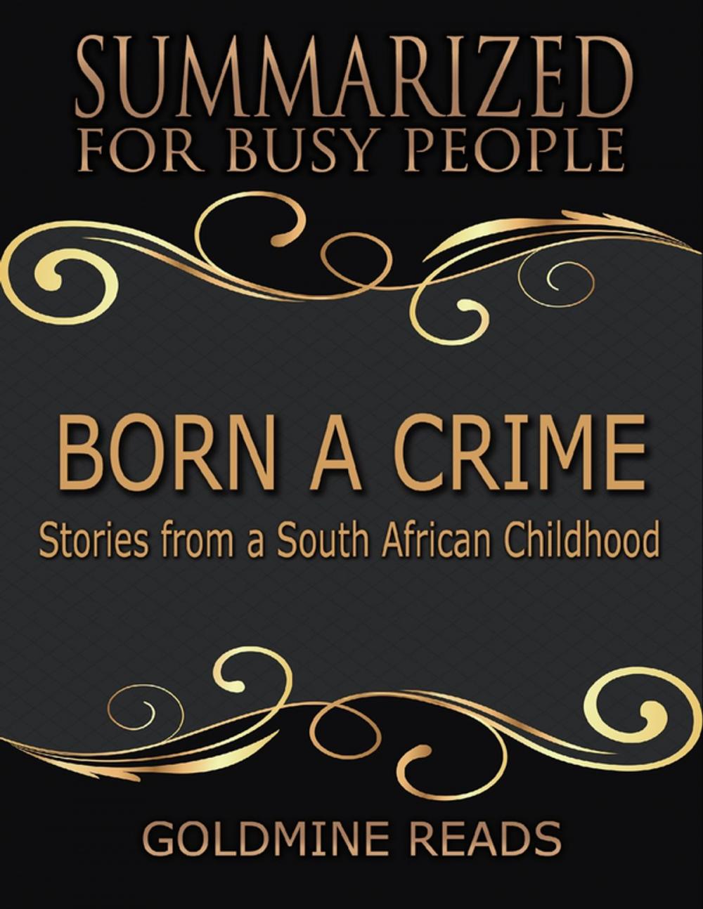 Big bigCover of Born a Crime - Summarized for Busy People: Stories from a South African Childhood