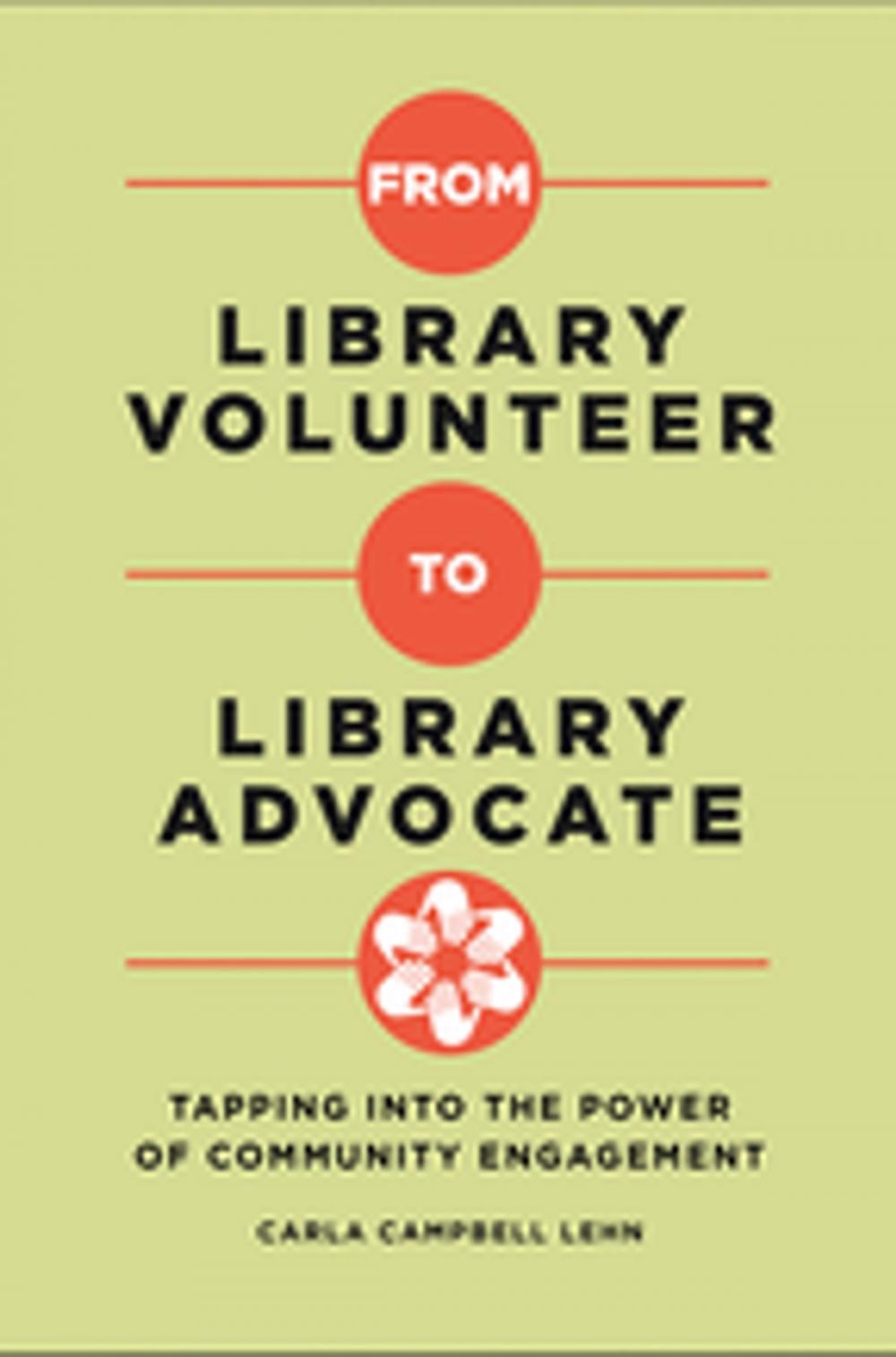 Big bigCover of From Library Volunteer to Library Advocate: Tapping into the Power of Community Engagement