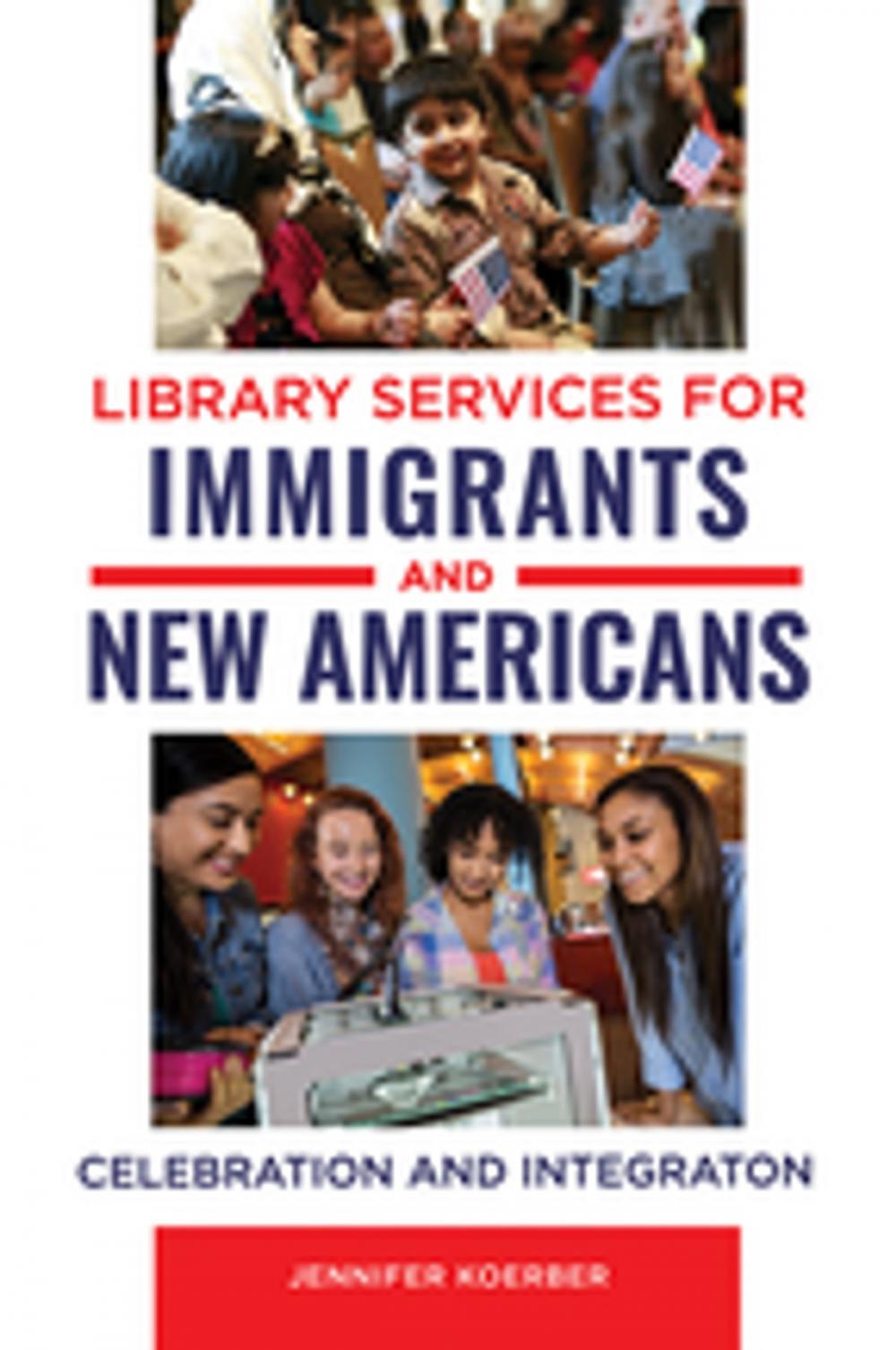 Big bigCover of Library Services for Immigrants and New Americans: Celebration and Integration