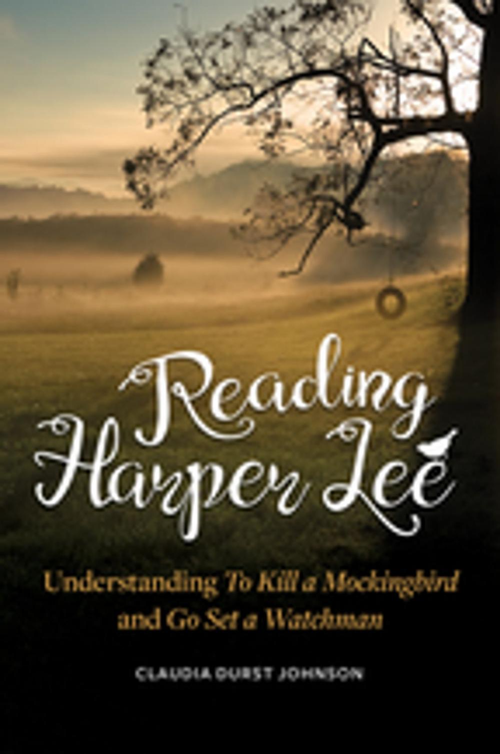 Big bigCover of Reading Harper Lee: Understanding To Kill a Mockingbird and Go Set a Watchman