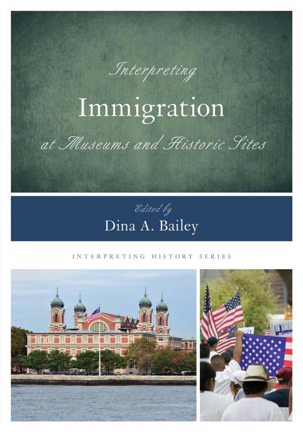 Big bigCover of Interpreting Immigration at Museums and Historic Sites