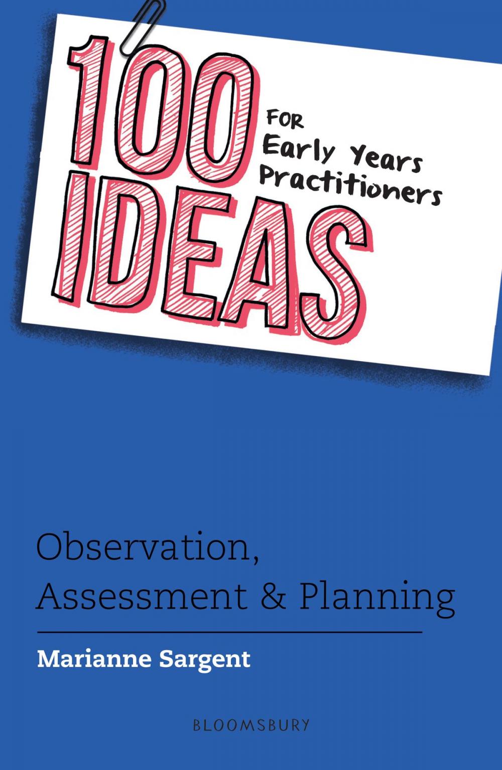 Big bigCover of 100 Ideas for Early Years Practitioners: Observation, Assessment & Planning