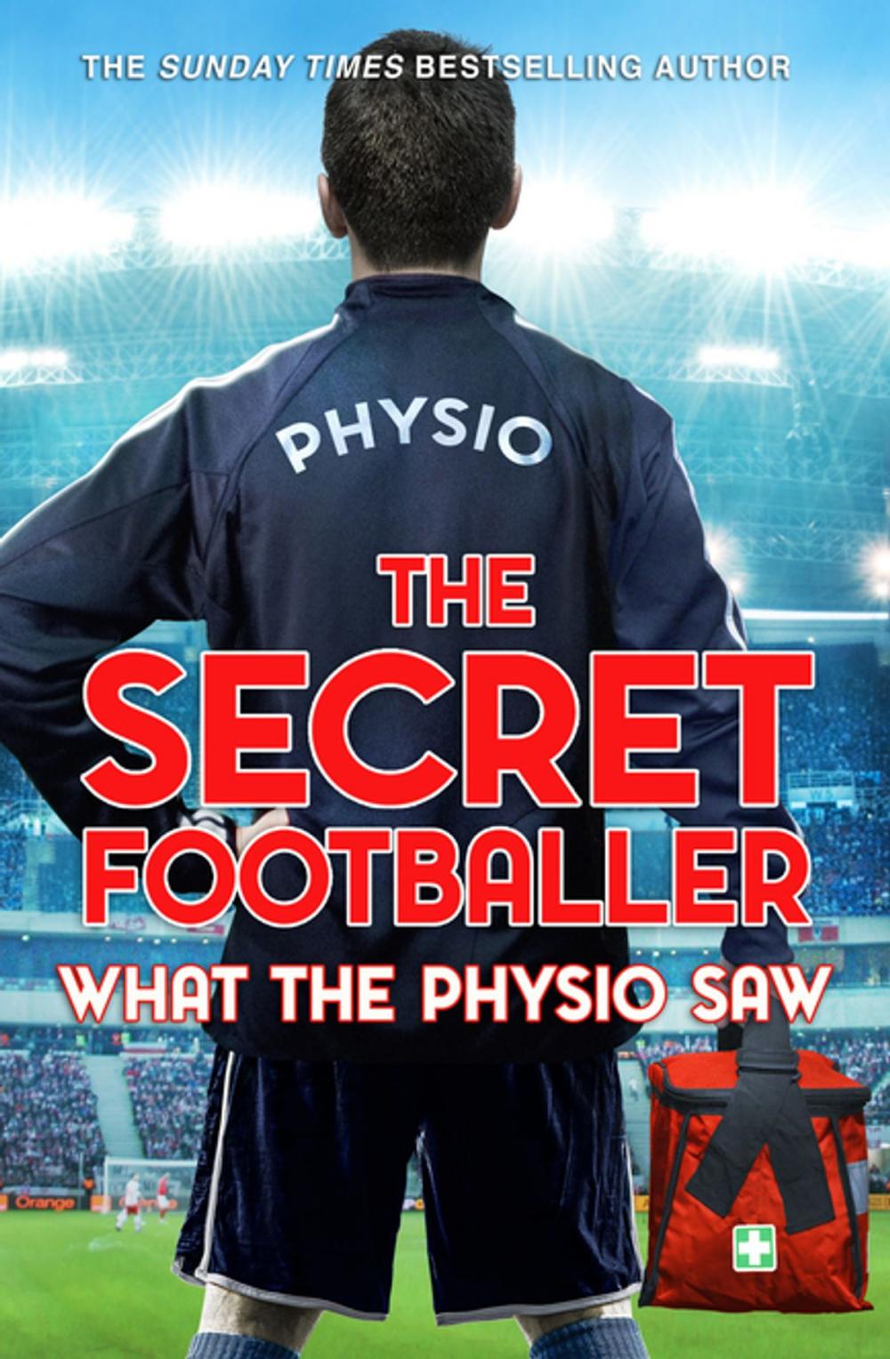 Big bigCover of The Secret Footballer: What the Physio Saw...