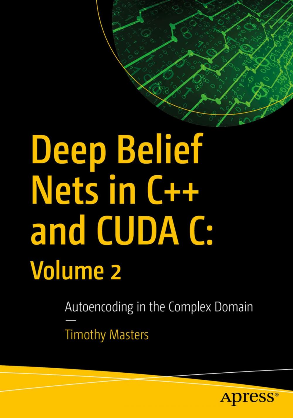 Big bigCover of Deep Belief Nets in C++ and CUDA C: Volume 2