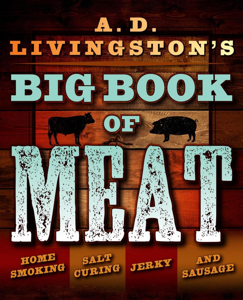 Big bigCover of A.D. Livingston’s Big Book of Meat