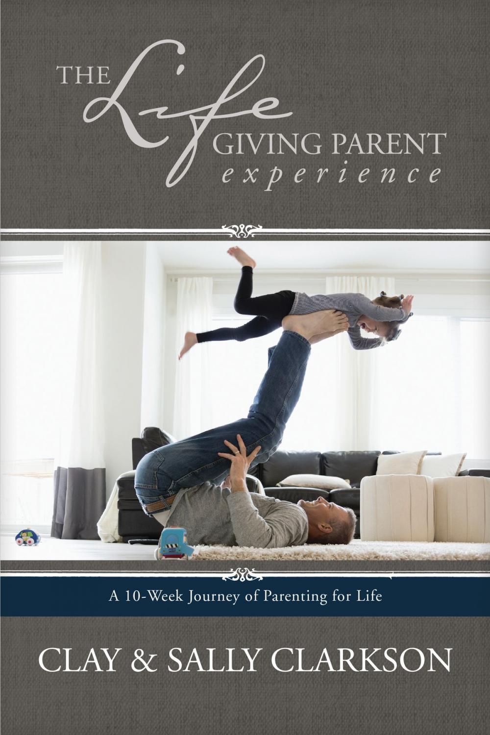 Big bigCover of The Lifegiving Parent Experience