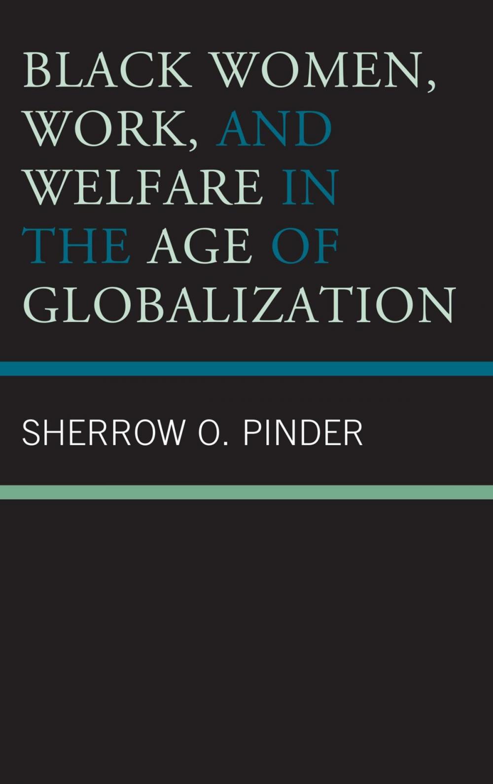 Big bigCover of Black Women, Work, and Welfare in the Age of Globalization