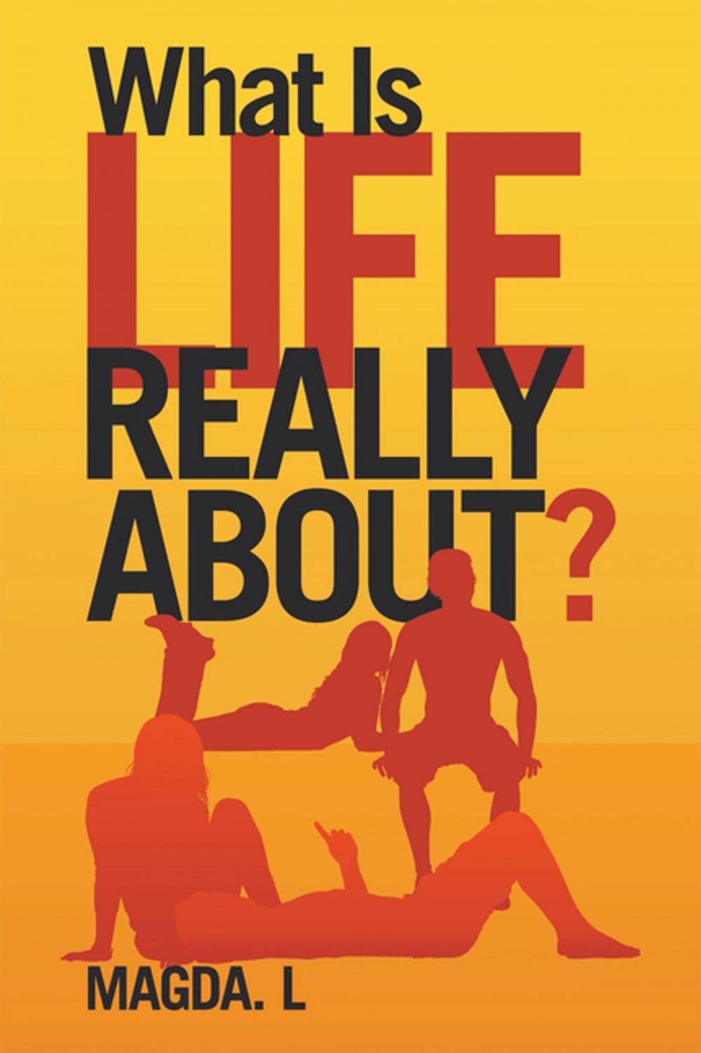 Big bigCover of What Is Life Really About?