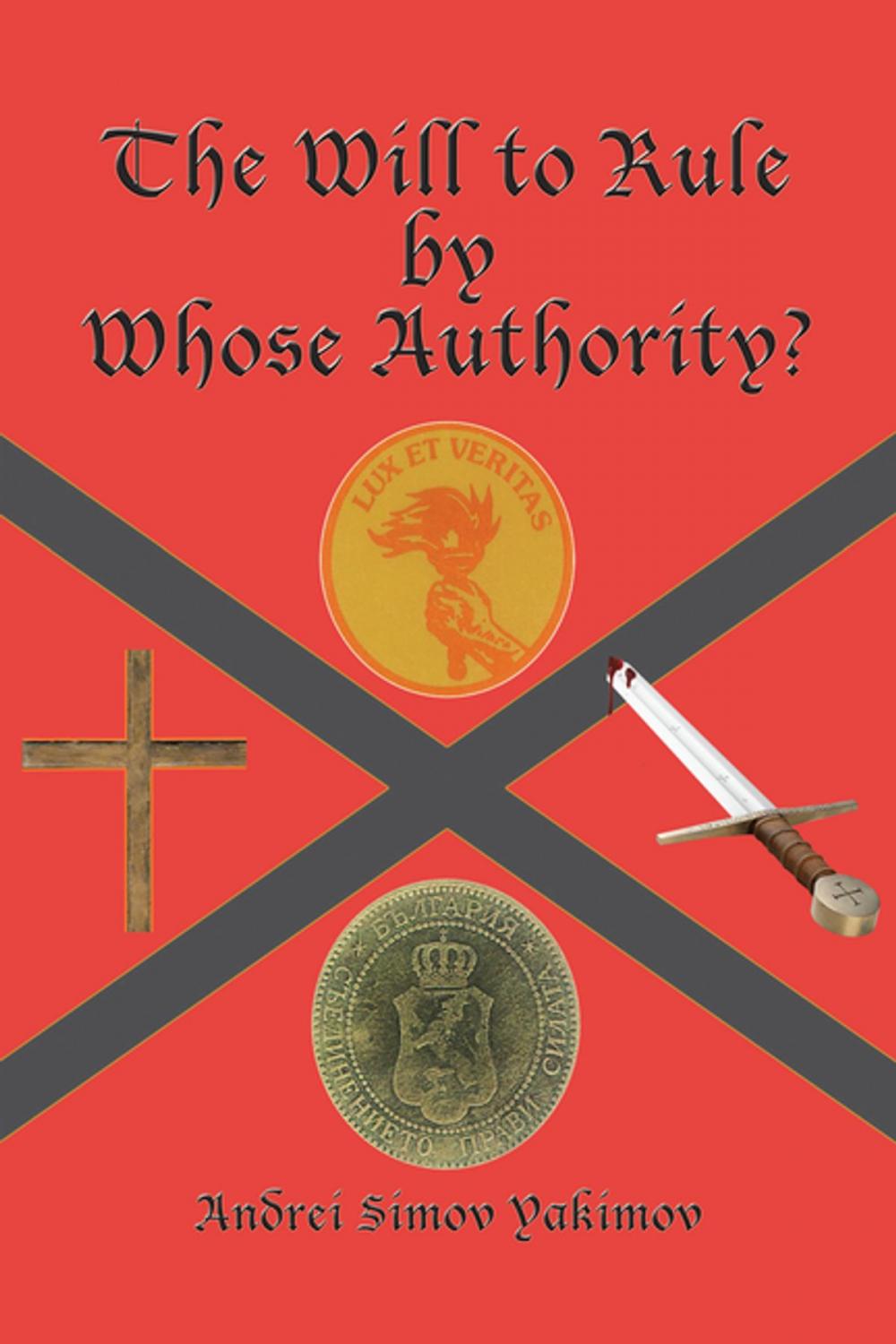 Big bigCover of The Will to Rule by Whose Authority?