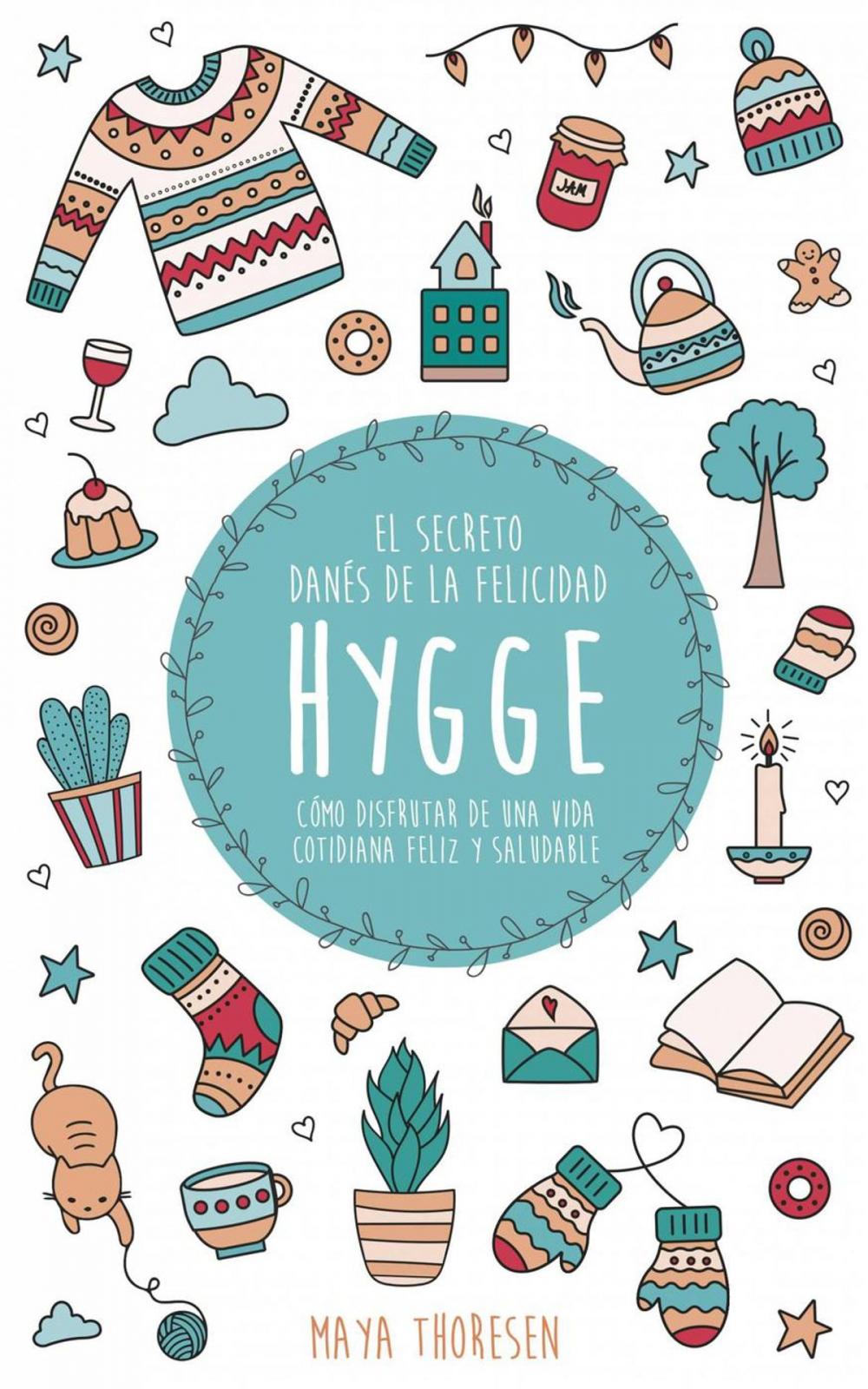 Big bigCover of Hygge: El secreto danés de la felicidad. Cómo disfrutar de una vida cotidiana feliz y saludable