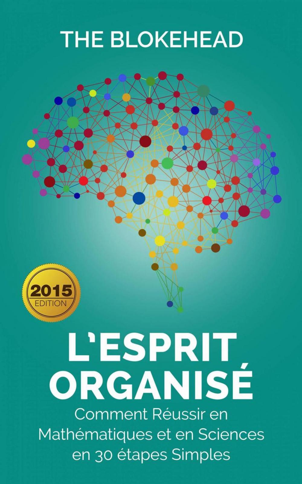 Big bigCover of L’Esprit organisé : Comment réussir en mathématiques et en sciences en 30 étapes simples