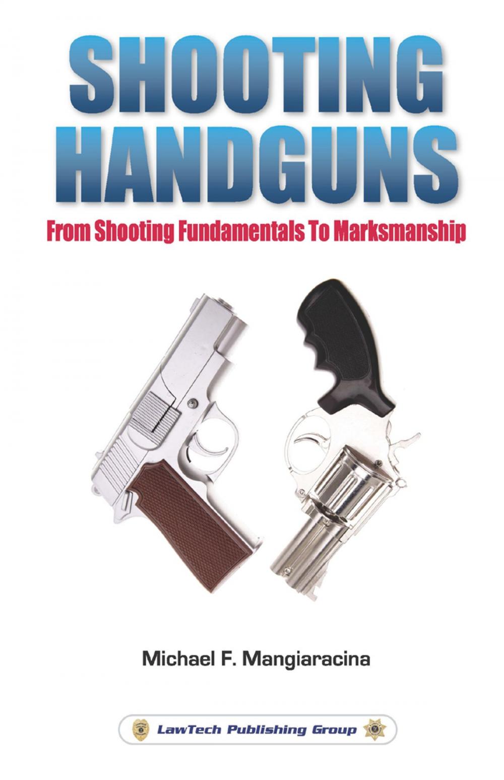 Big bigCover of Shooting Handguns: From Shooting Fundamentals to Marksmanship