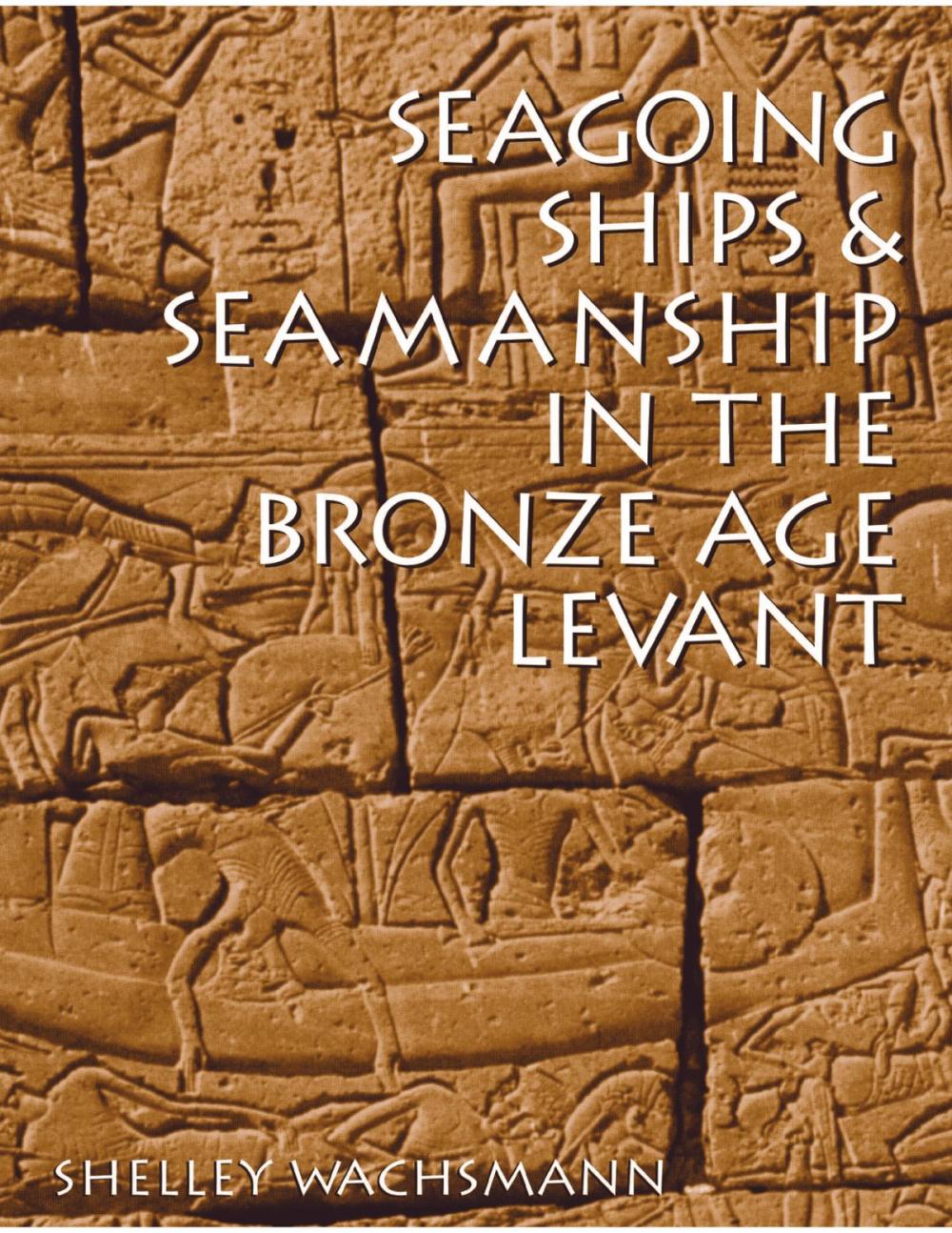 Big bigCover of Seagoing Ships and Seamanship in the Bronze Age Levant