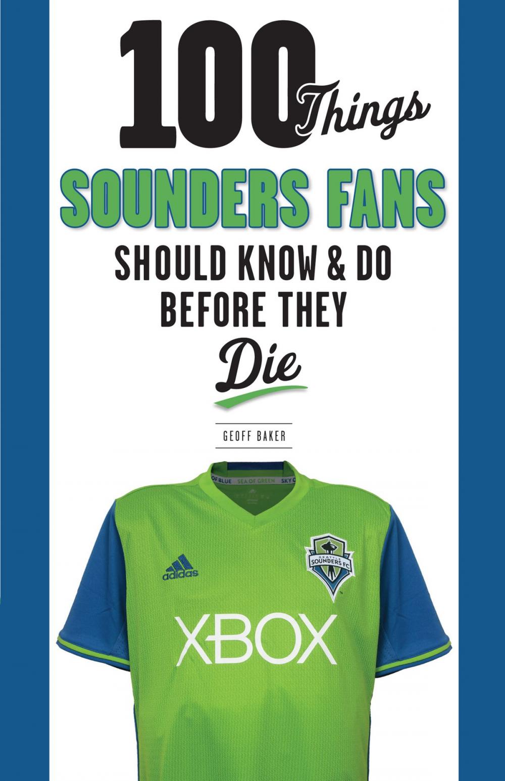 Big bigCover of 100 Things Sounders Fans Should Know & Do Before They Die