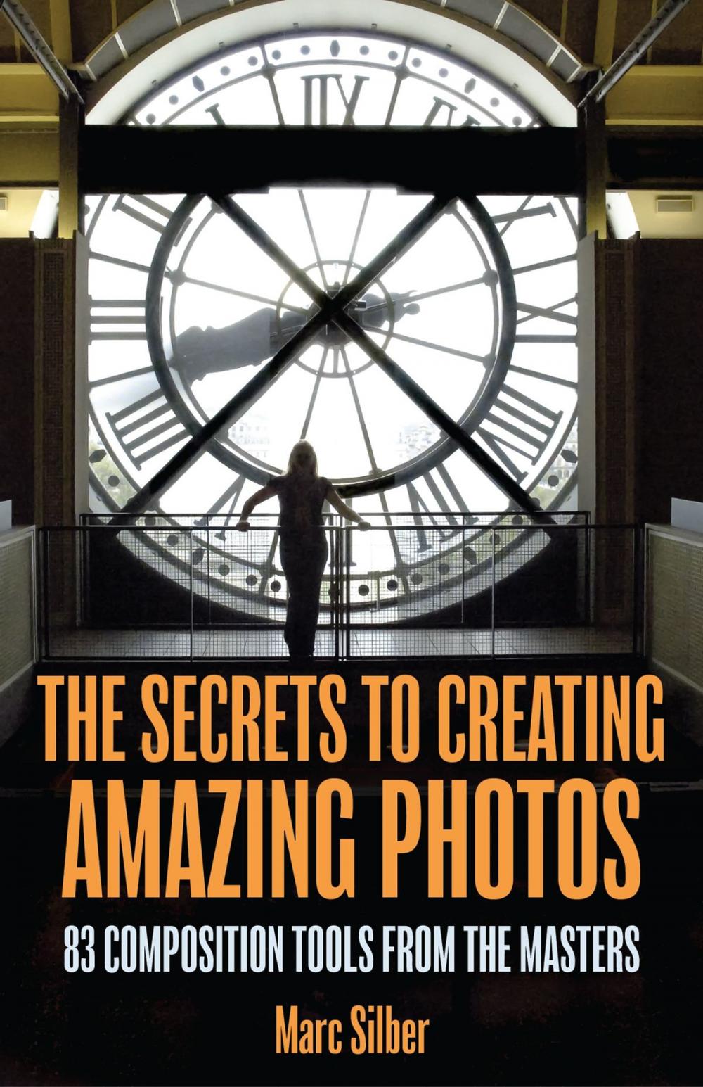 Big bigCover of The Secrets to Creating Amazing Photos