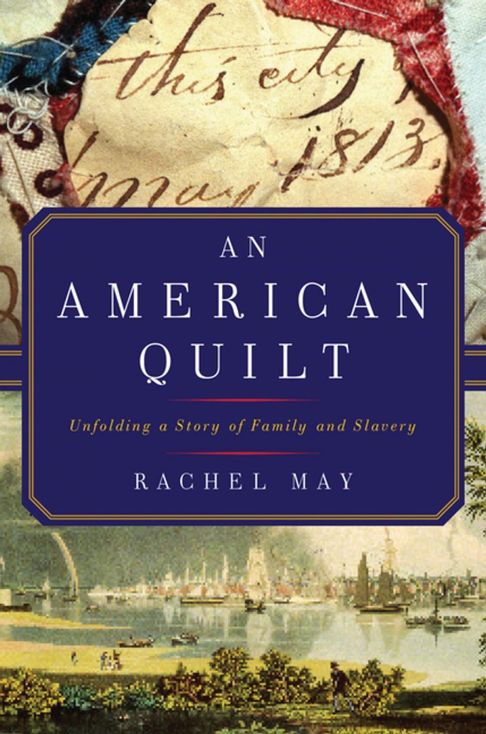 Big bigCover of An American Quilt: Unfolding a Story of Family and Slavery