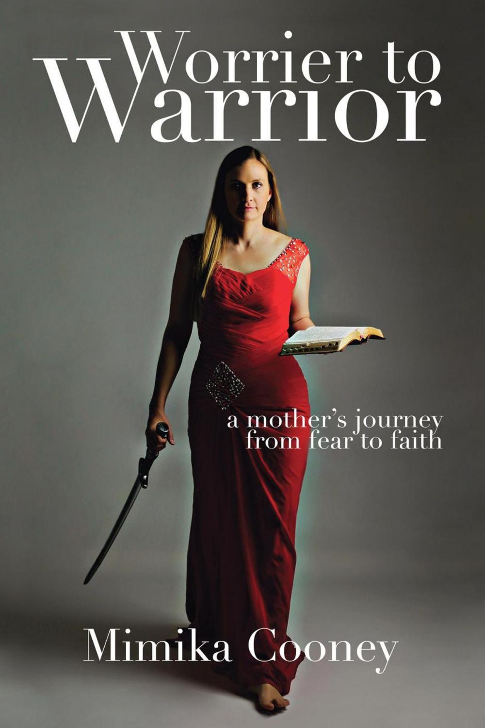 Big bigCover of Worrier to Warrior: A Mother's Journey from Fear to Faith