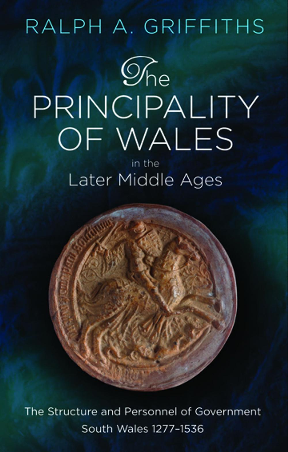 Big bigCover of The Principality of Wales in the Later Middle Ages