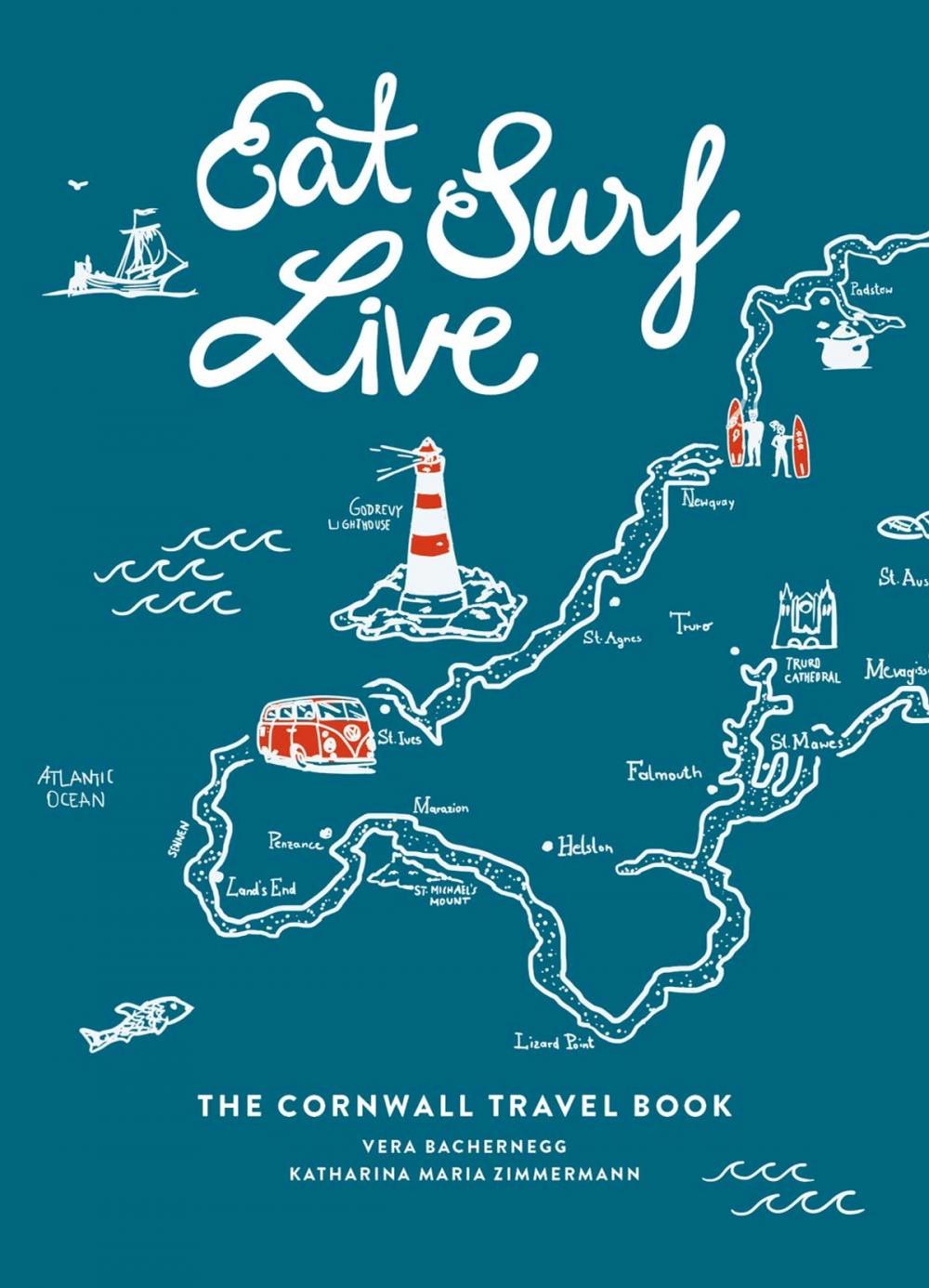 Big bigCover of Eat Surf Live: The Cornwall Travel Book