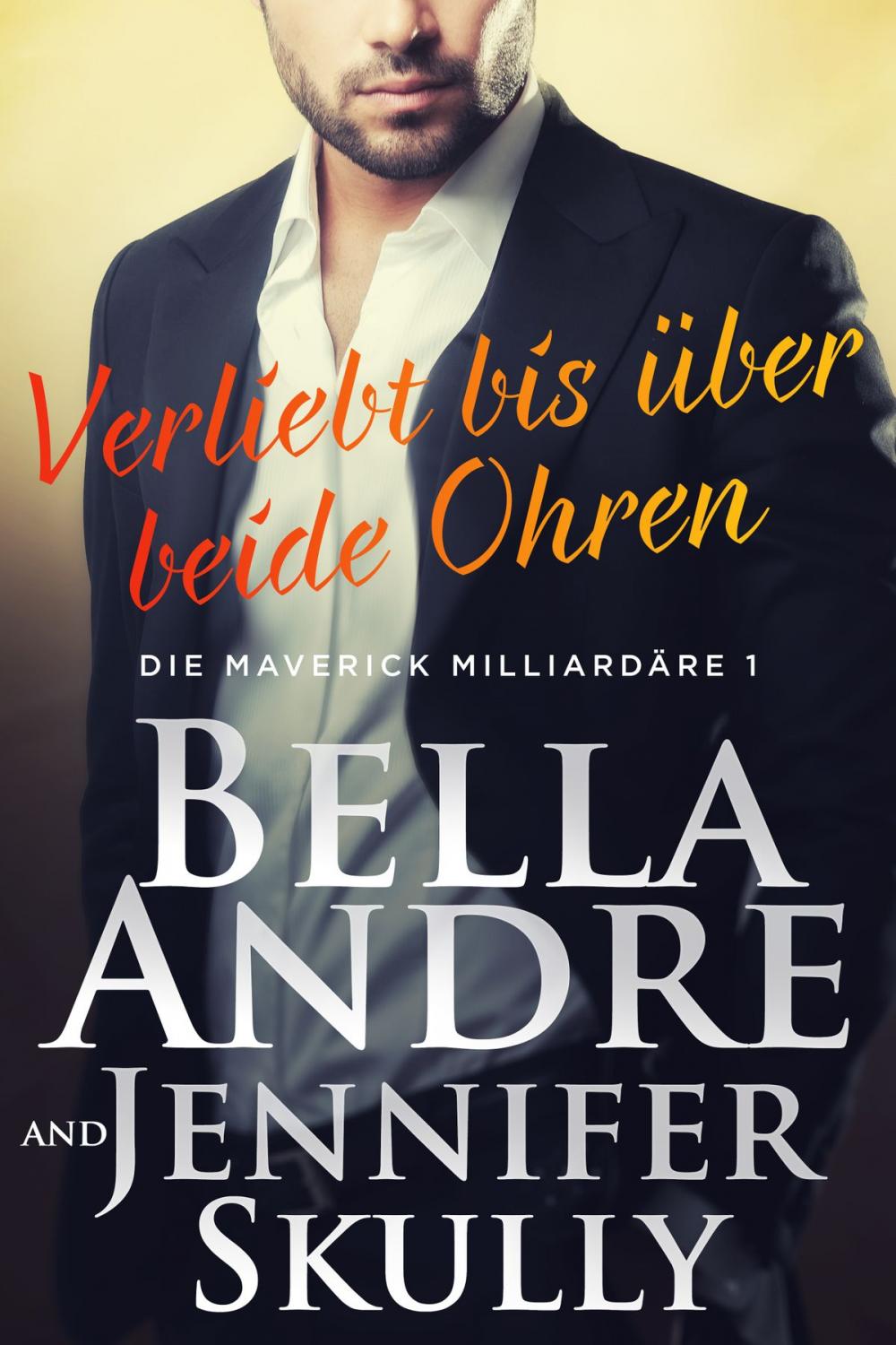 Big bigCover of Verliebt bis über beide Ohren (Die Maverick Milliardäre 1)