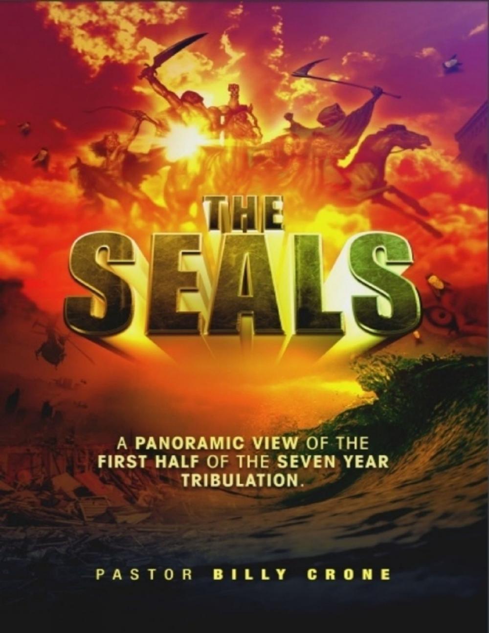 Big bigCover of The Seals: A Panoramic View of the First Half of the Seven Year Tribulation