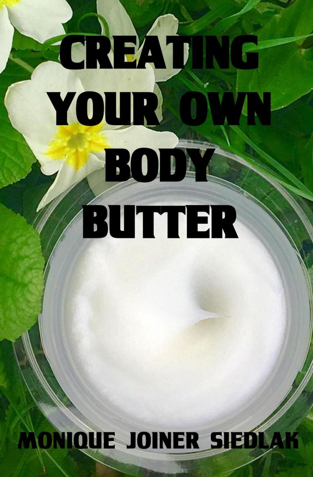 Big bigCover of Creating Your Own Body Butter