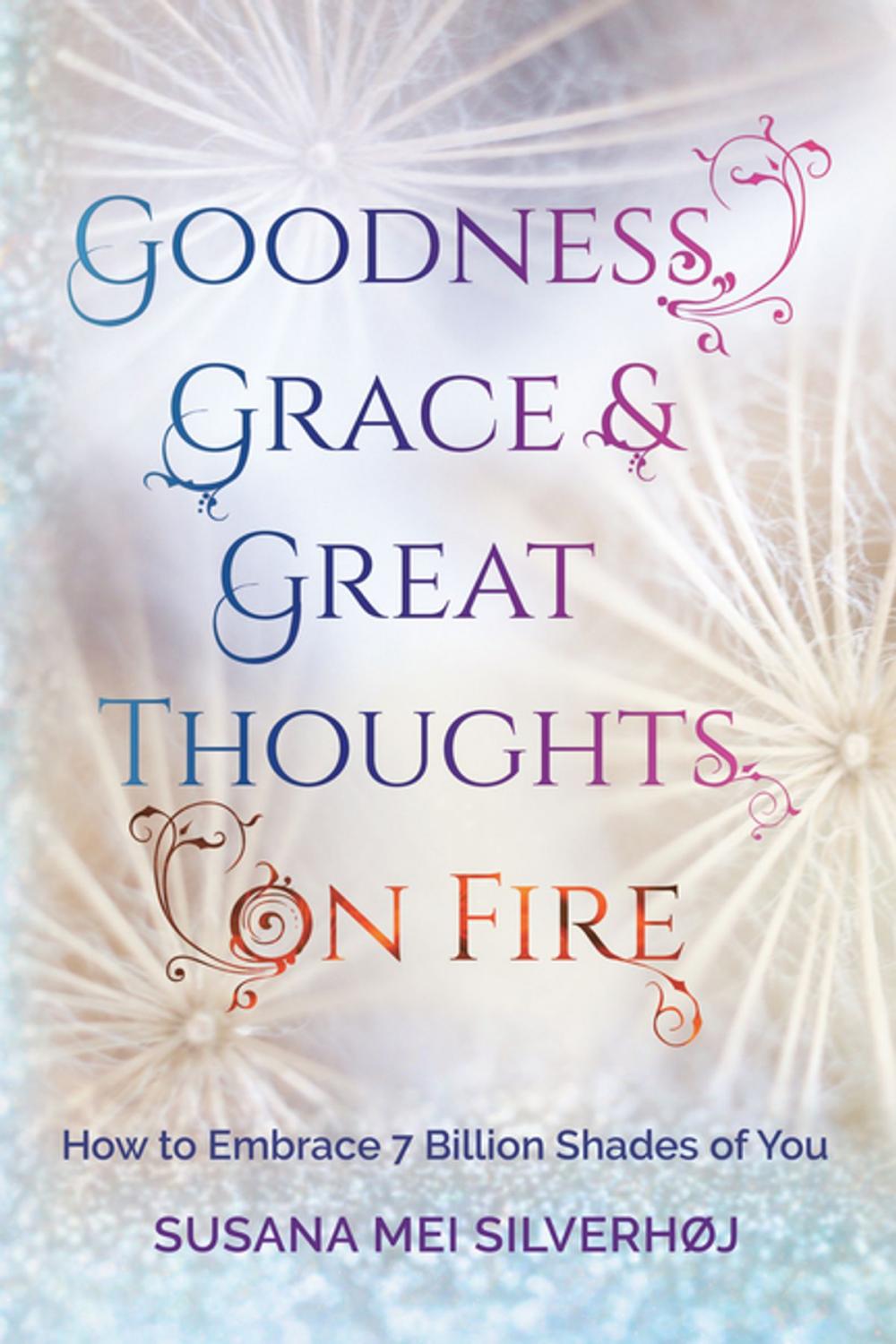 Big bigCover of Goodness, Grace & Great Thoughts on Fire