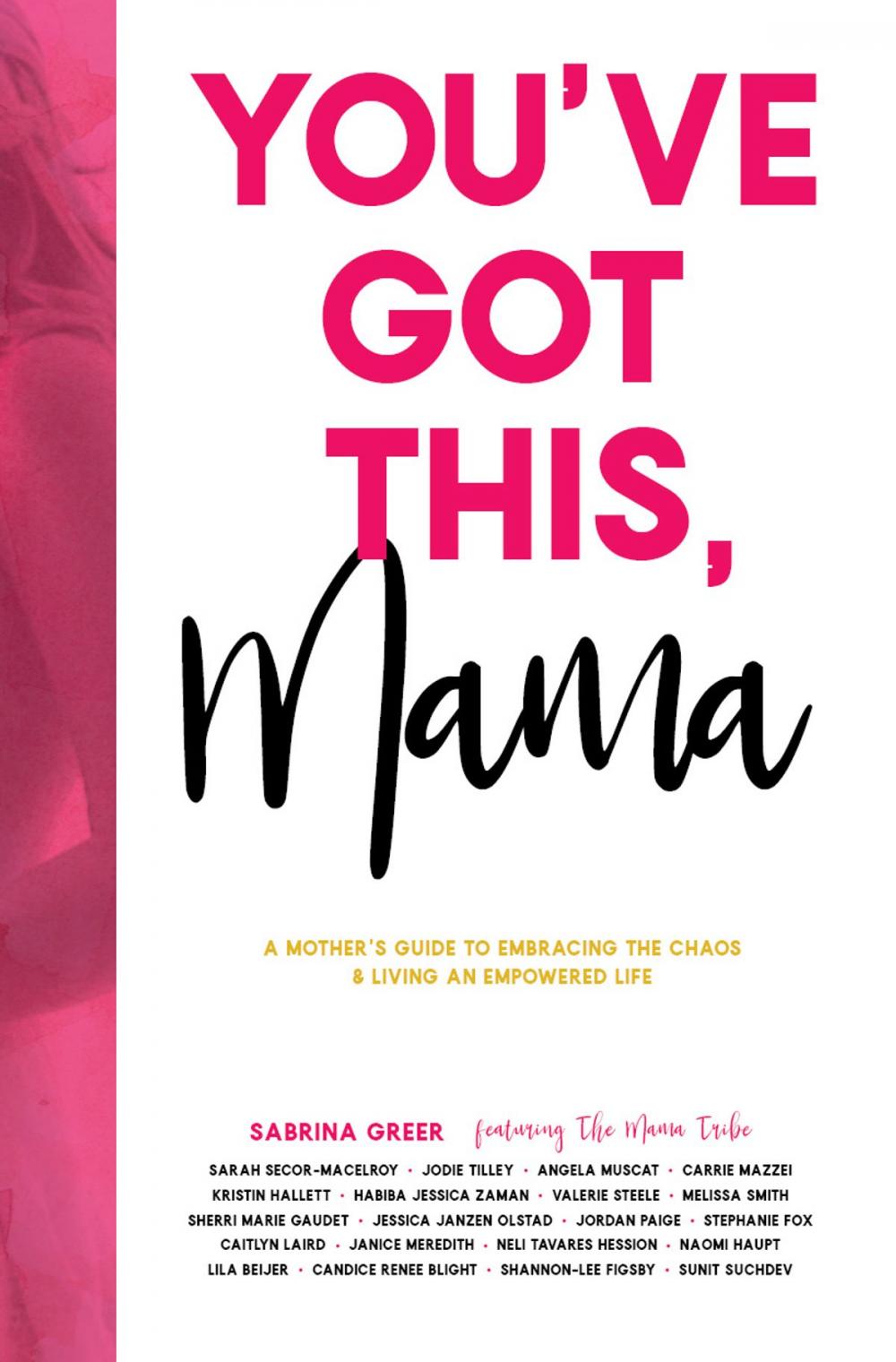 Big bigCover of You’ve Got This, Mama: A Mother’s Guide To Embracing The Chaos And Living An Empowered Life