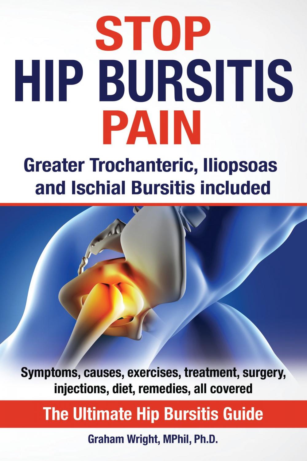 Big bigCover of Stop Hip Bursitis Pain: Greater Trochanteric, Iliopsoas and Ischial Bursitis