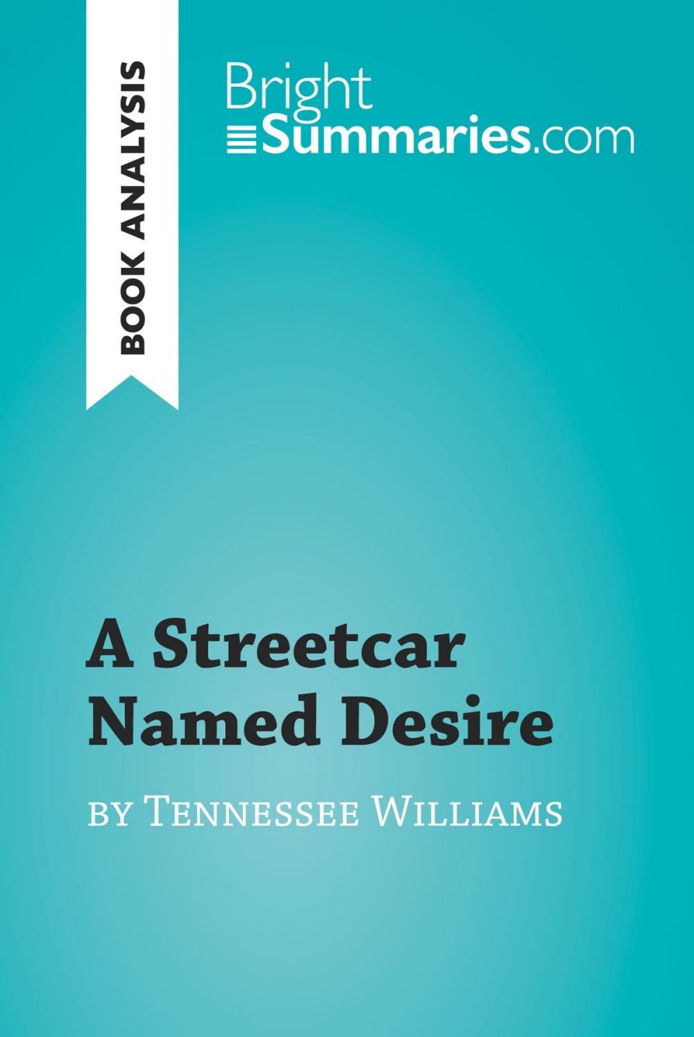 Big bigCover of A Streetcar Named Desire by Tennessee Williams (Book Analysis)