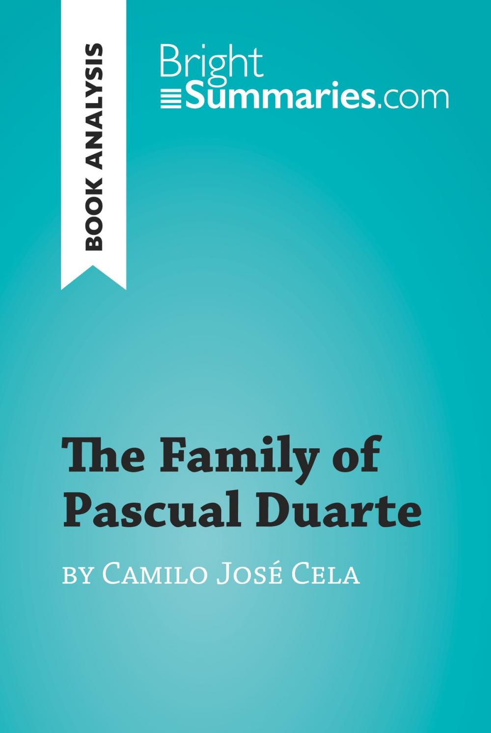 Big bigCover of The Family of Pascual Duarte by Camilo José Cela (Book Analysis)