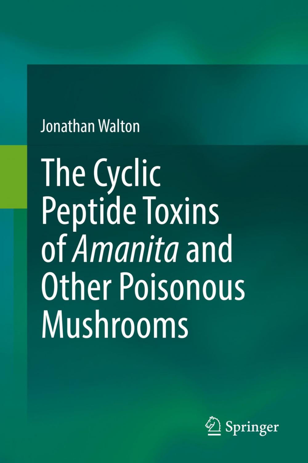 Big bigCover of The Cyclic Peptide Toxins of Amanita and Other Poisonous Mushrooms
